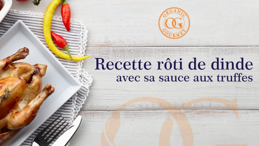 Recette rôti de dinde avec sa sauce aux truffes