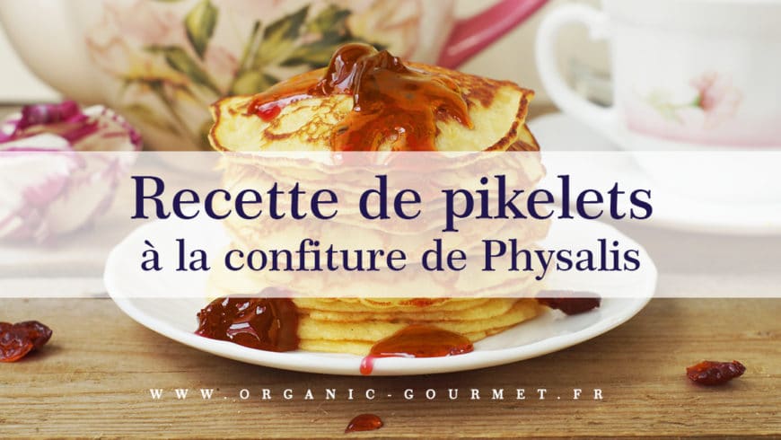 Recette de pikelets a la confiture de physalis