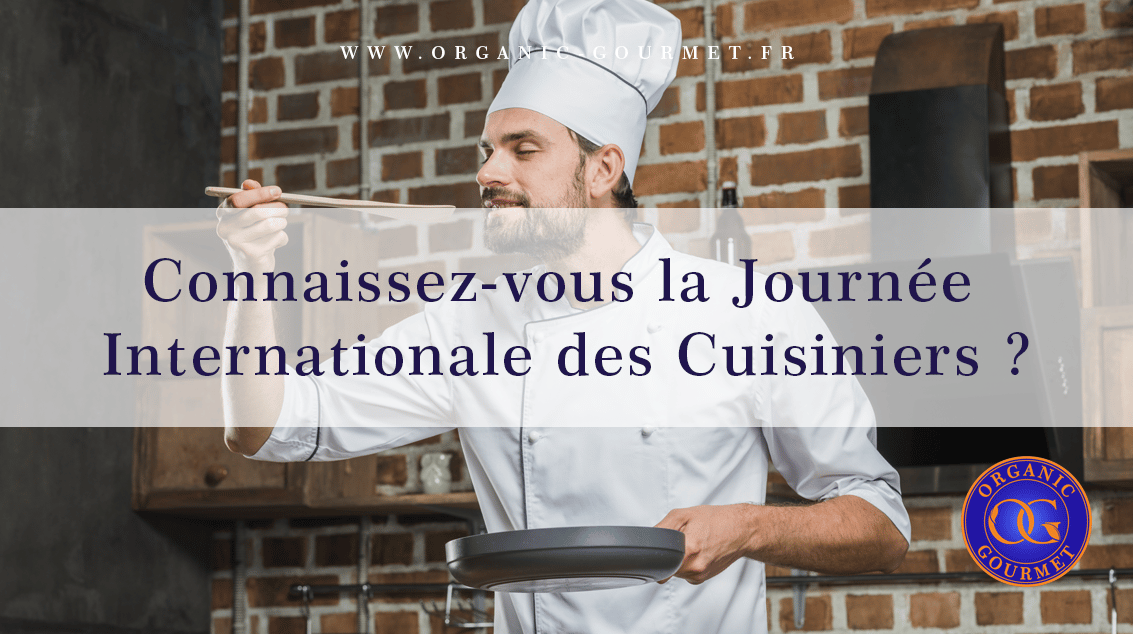 Connaissez-vous la Journée Internationale des Cuisiniers ?