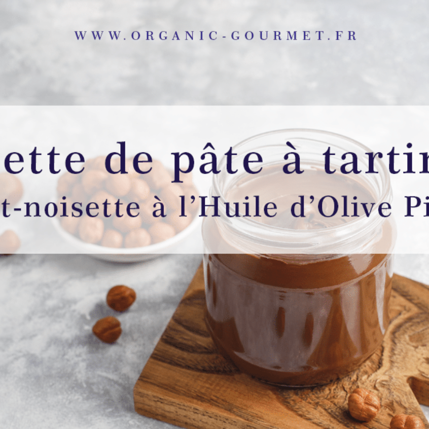 Recette de pâte à tartiner chocolat-noisette et à l’Huile d’Olive Picholine