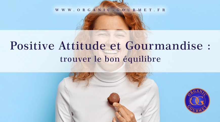 Positive Attitude et Gourmandise : trouver le bon équilibre